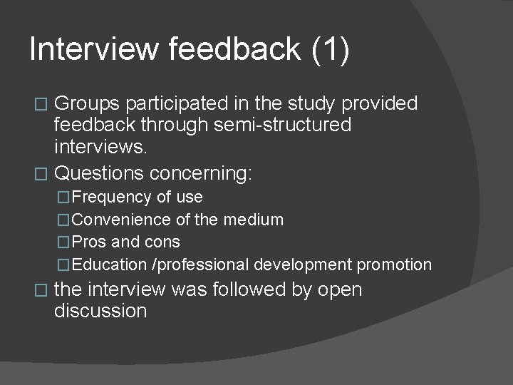 Interview feedback (1) Groups participated in the study provided feedback through semi-structured interviews. �