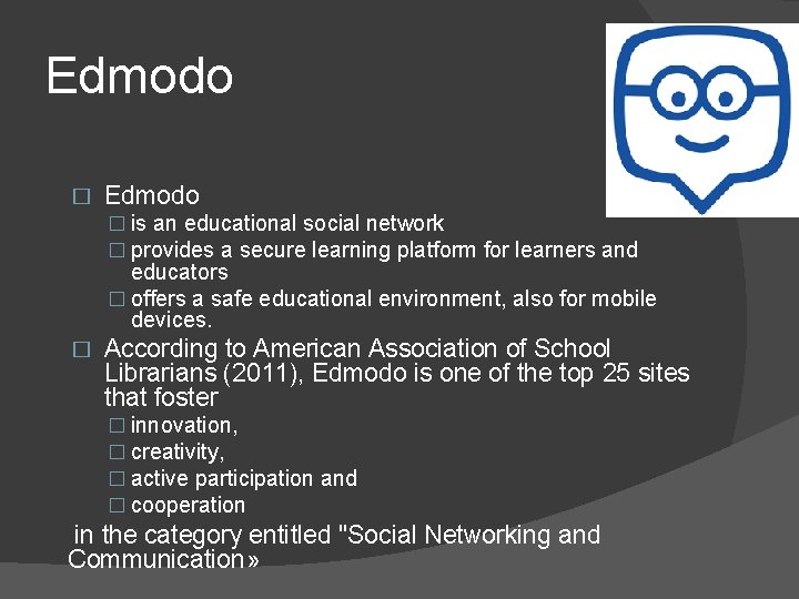 Edmodo � is an educational social network � provides a secure learning platform for