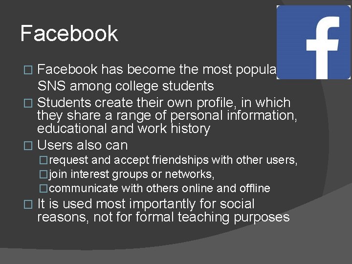 Facebook has become the most popular SNS among college students � Students create their