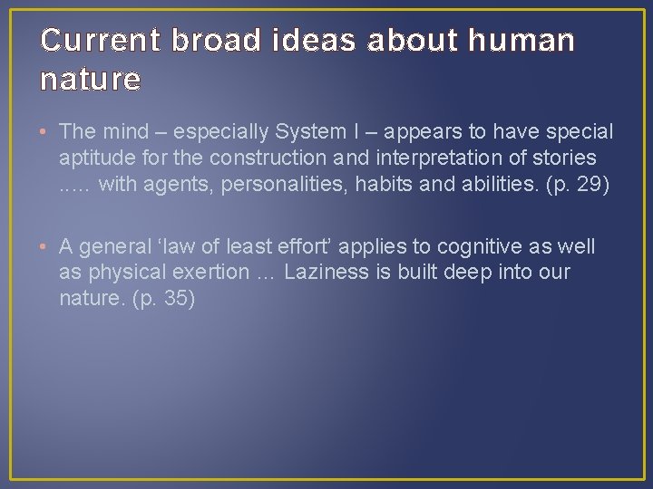 Current broad ideas about human nature • The mind – especially System I –