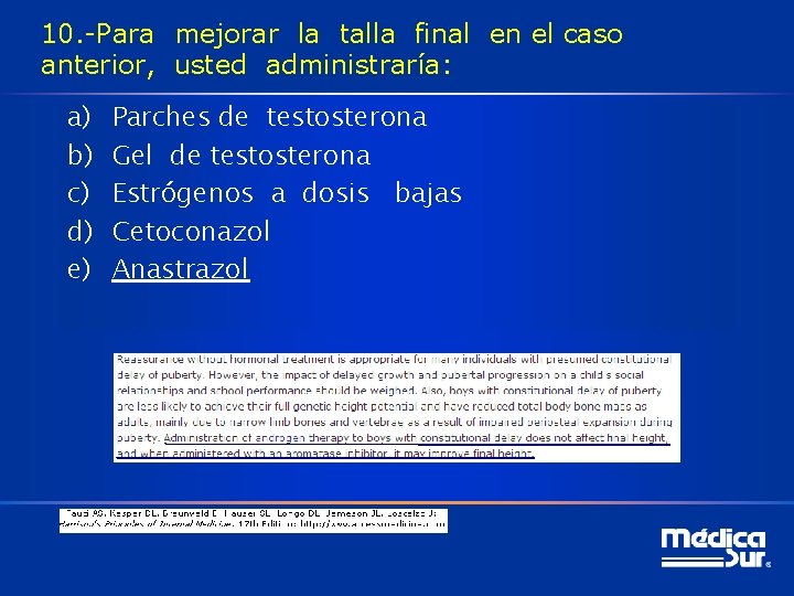 10. -Para mejorar la talla final en el caso anterior, usted administraría: a) b)