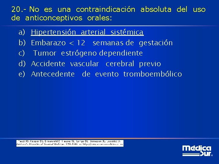 20. - No es una contraindicación absoluta del uso de anticonceptivos orales: a) b)