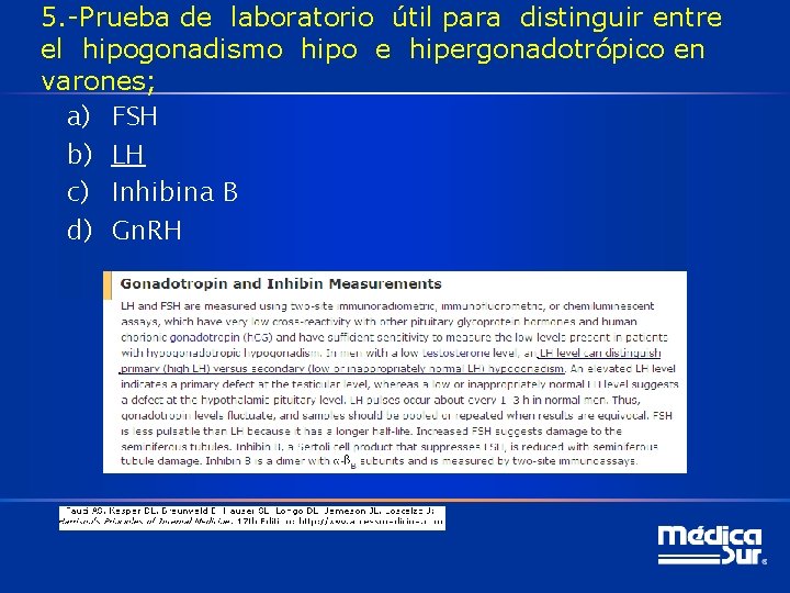 5. -Prueba de laboratorio útil para distinguir entre el hipogonadismo hipo e hipergonadotrópico en