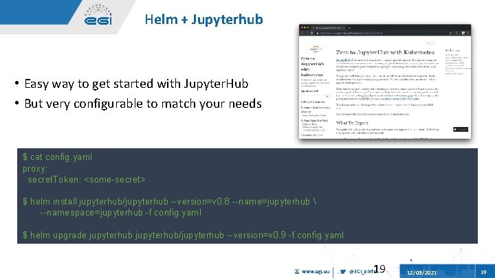 Helm + Jupyterhub • Easy way to get started with Jupyter. Hub • But