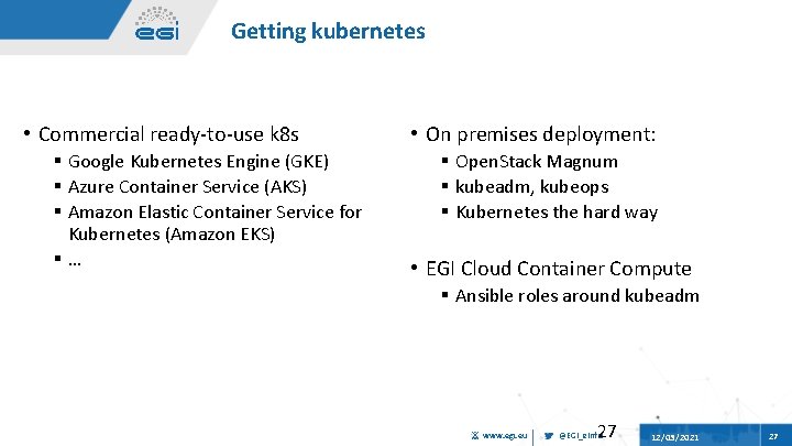 Getting kubernetes • Commercial ready-to-use k 8 s § Google Kubernetes Engine (GKE) §