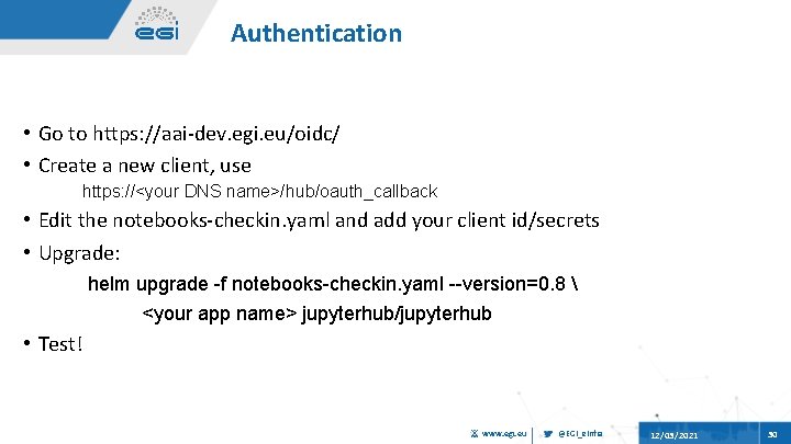 Authentication • Go to https: //aai-dev. egi. eu/oidc/ • Create a new client, use