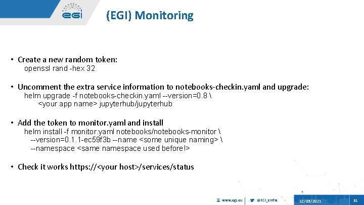 (EGI) Monitoring • Create a new random token: openssl rand -hex 32 • Uncomment