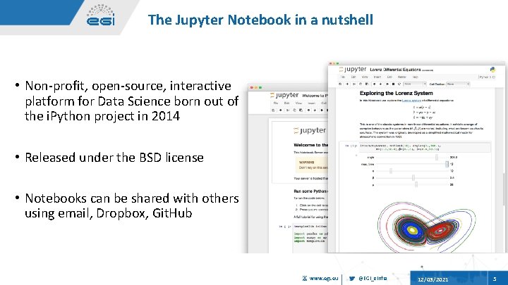 The Jupyter Notebook in a nutshell • Non-profit, open-source, interactive platform for Data Science