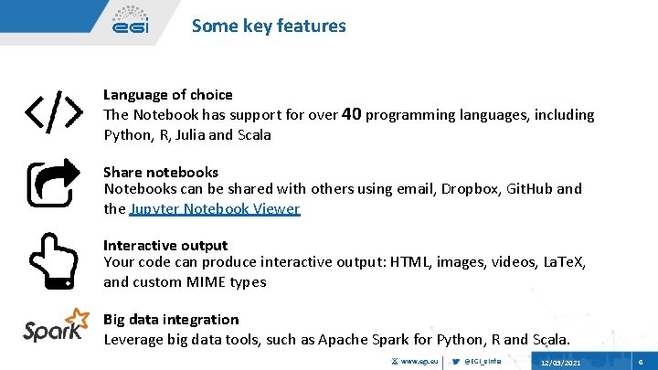 Some key features Language of choice The Notebook has support for over 40 programming