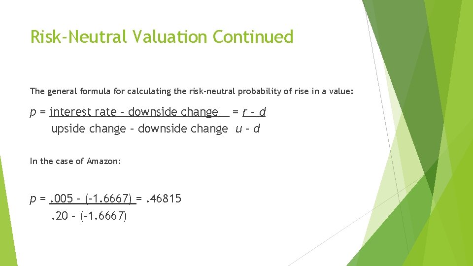 Risk-Neutral Valuation Continued The general formula for calculating the risk-neutral probability of rise in