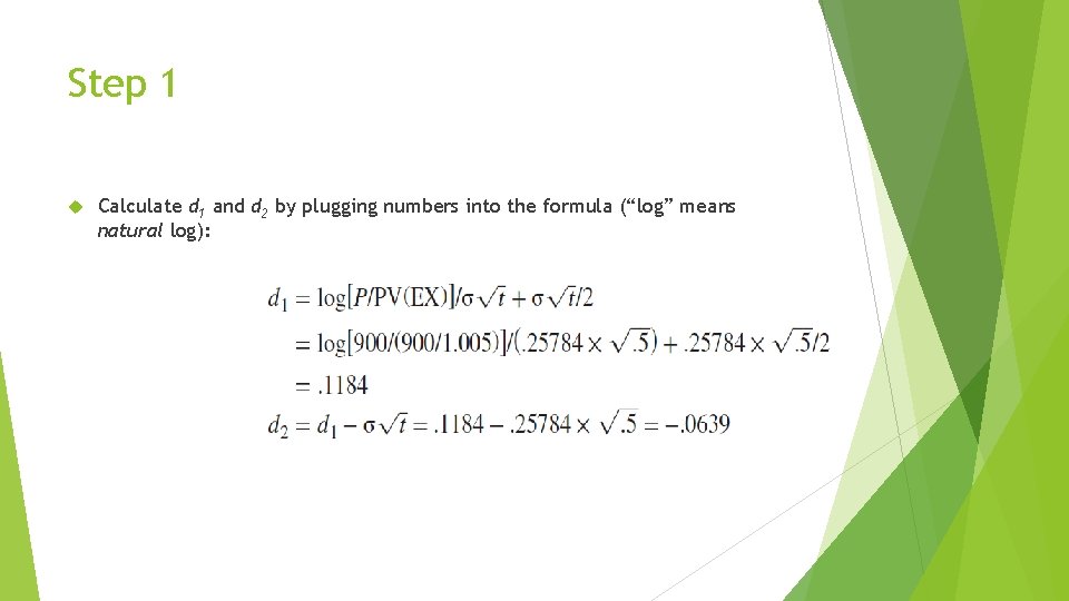 Step 1 Calculate d 1 and d 2 by plugging numbers into the formula