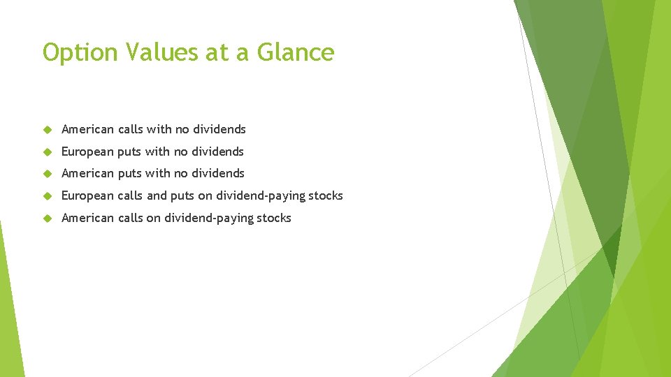 Option Values at a Glance American calls with no dividends European puts with no