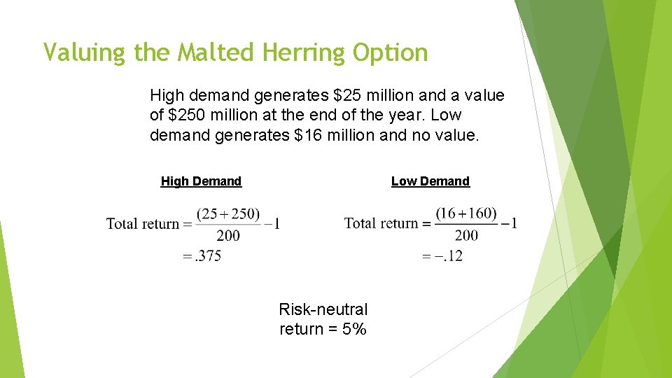 Valuing the Malted Herring Option High demand generates $25 million and a value of