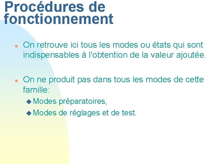 Procédures de fonctionnement n n On retrouve ici tous les modes ou états qui