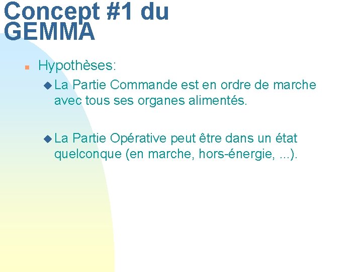 Concept #1 du GEMMA n Hypothèses: u La Partie Commande est en ordre de
