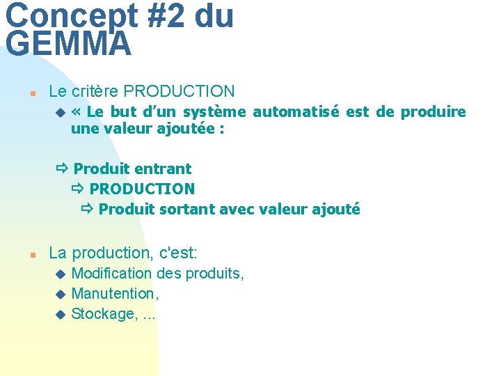 Concept #2 du GEMMA n Le critère PRODUCTION u « Le but d’un système