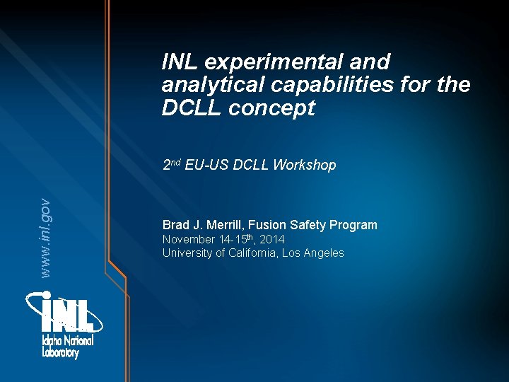 INL experimental and analytical capabilities for the DCLL concept www. inl. gov 2 nd