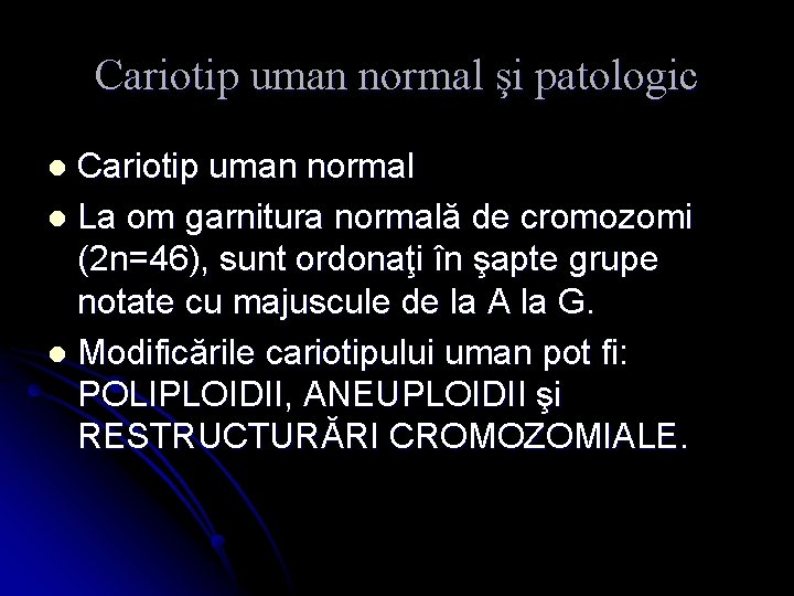 Cariotip uman normal şi patologic Cariotip uman normal l La om garnitura normală de