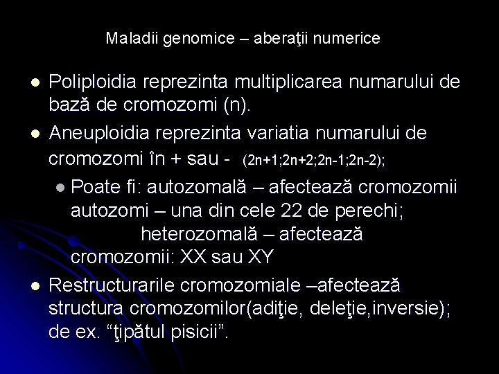 Maladii genomice – aberaţii numerice l l l Poliploidia reprezinta multiplicarea numarului de bază