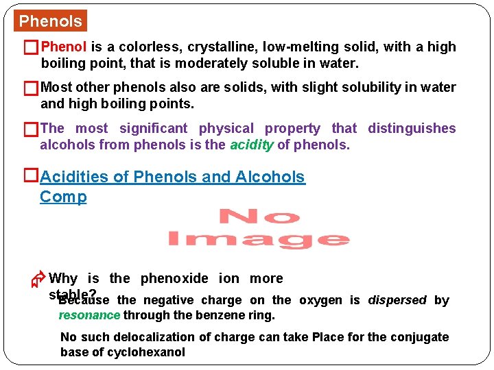 Phenols �Phenol is a colorless, crystalline, low-melting solid, with a high boiling point, that