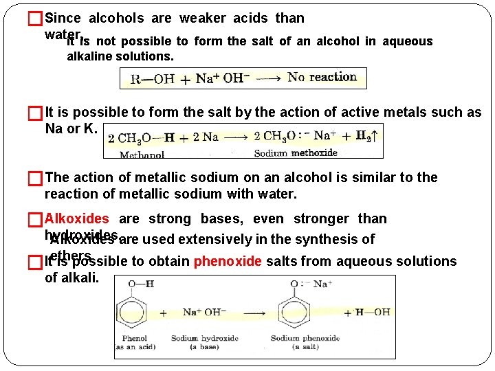 �Since alcohols are weaker acids than water, it is not possible to form the