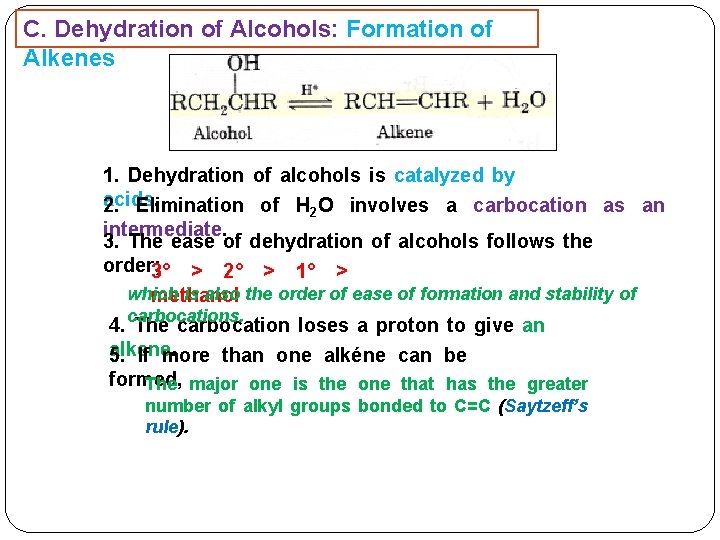 C. Dehydration of Alcohols: Formation of Alkenes 1. Dehydration of alcohols is catalyzed by