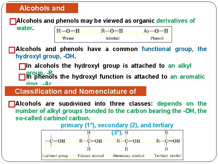 Alcohols and Phenols Alcohols and phenols may be viewed as organic derivatives of �