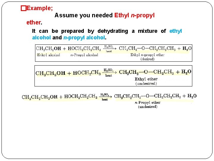 �Example; Assume you needed Ethyl n-propyl ether. It can be prepared by dehydrating a