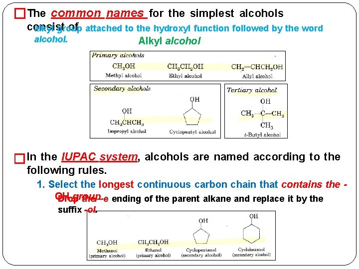 �The common names for the simplest alcohols consist of attached to the hydroxyl function