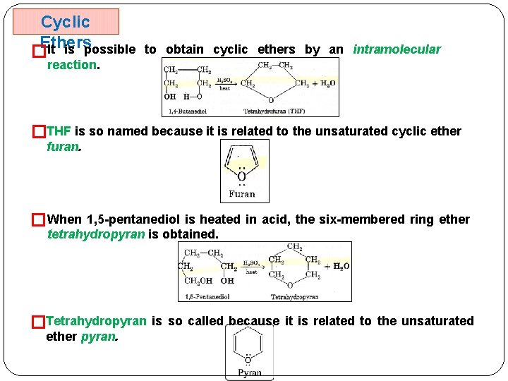 Cyclic Ethers �It is possible to obtain cyclic ethers by an intramolecular reaction. �THF