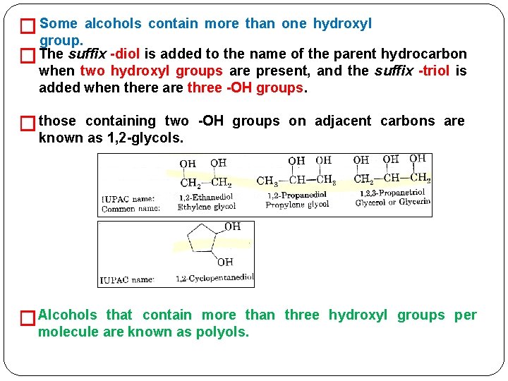 � Some alcohols contain more than one hydroxyl group. � The suffix -diol is