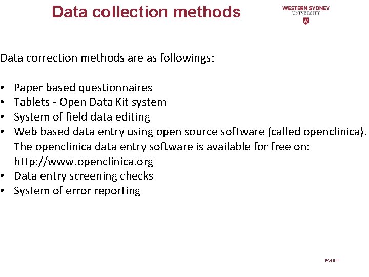 Data collection methods Data correction methods are as followings: Paper based questionnaires Tablets -