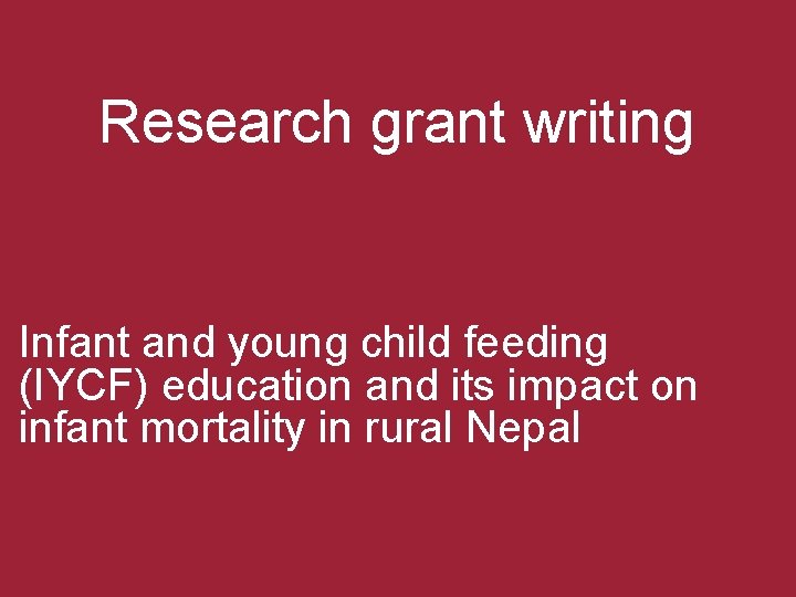 Research grant writing Infant and young child feeding (IYCF) education and its impact on