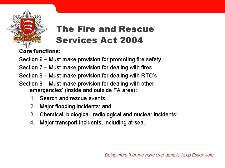 The Fire and Rescue Services Act 2004 Core functions: Section 6 – Must make