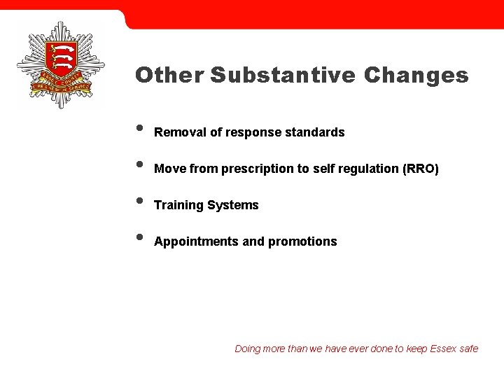 Other Substantive Changes • • Removal of response standards Move from prescription to self