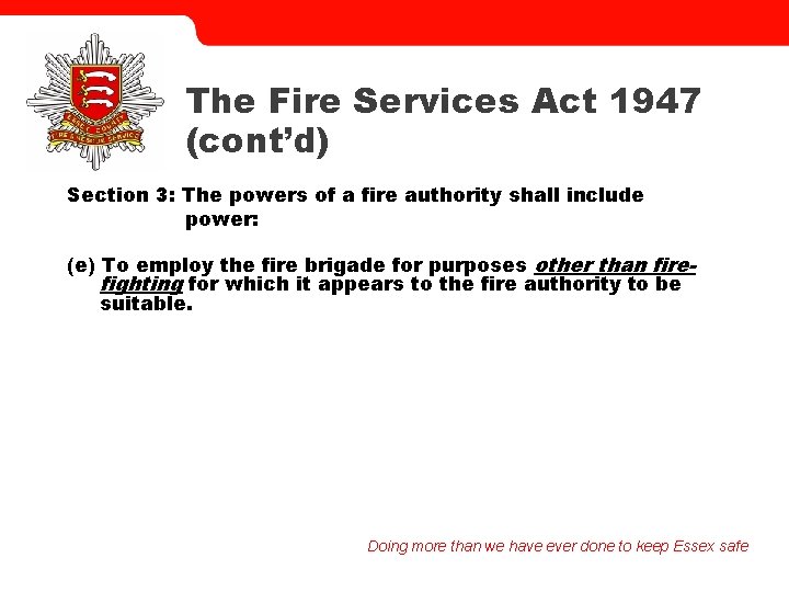 The Fire Services Act 1947 (cont’d) Section 3: The powers of a fire authority