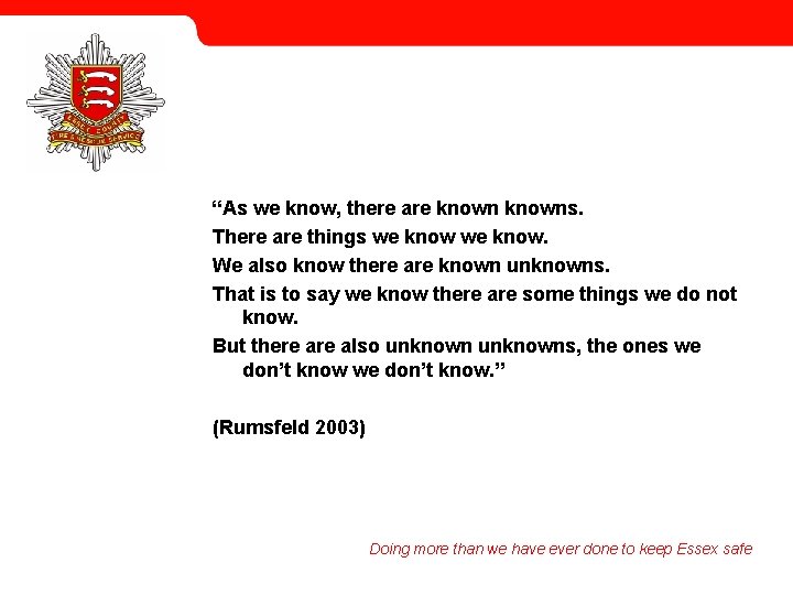 “As we know, there are knowns. There are things we know. We also know