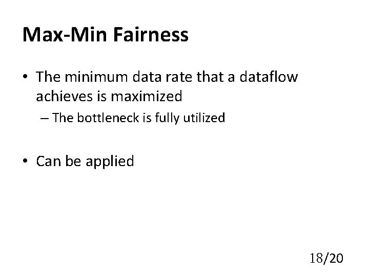 Max-Min Fairness • The minimum data rate that a dataflow achieves is maximized –
