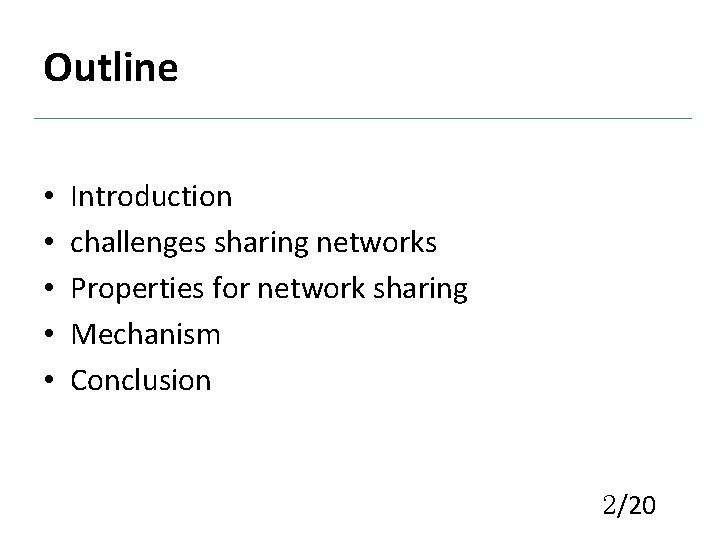 Outline • • • Introduction challenges sharing networks Properties for network sharing Mechanism Conclusion