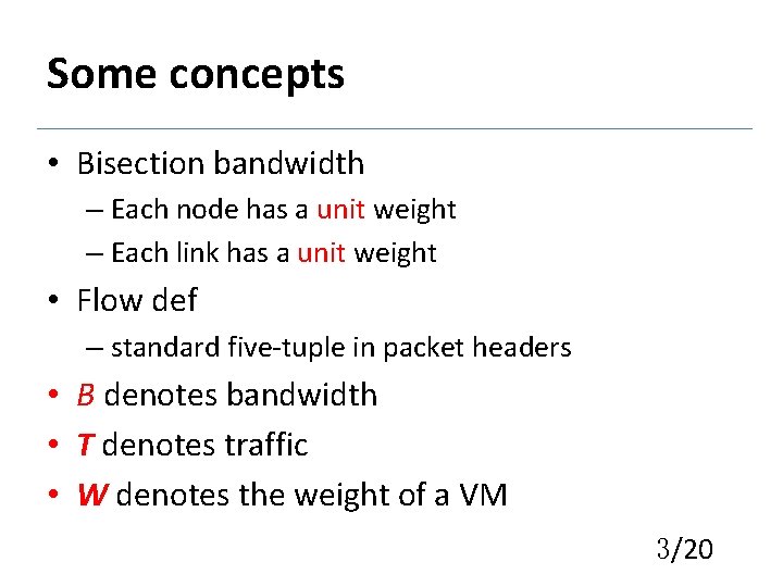 Some concepts • Bisection bandwidth – Each node has a unit weight – Each