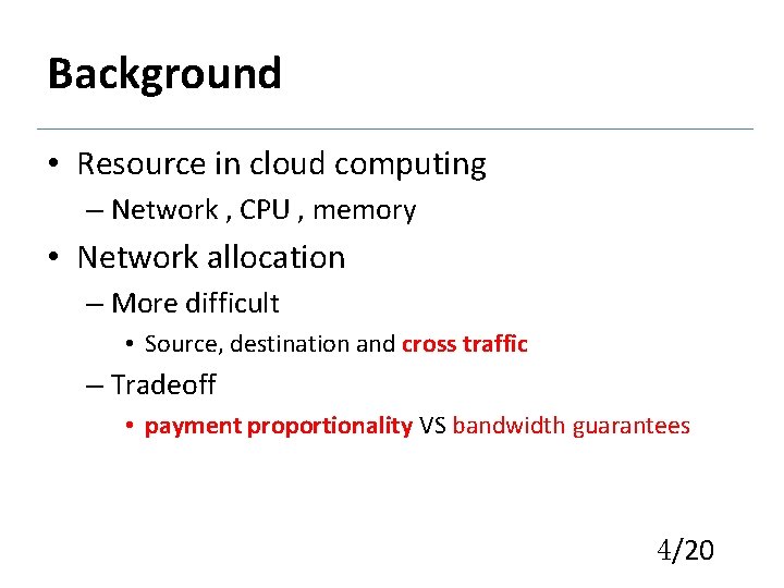 Background • Resource in cloud computing – Network , CPU , memory • Network