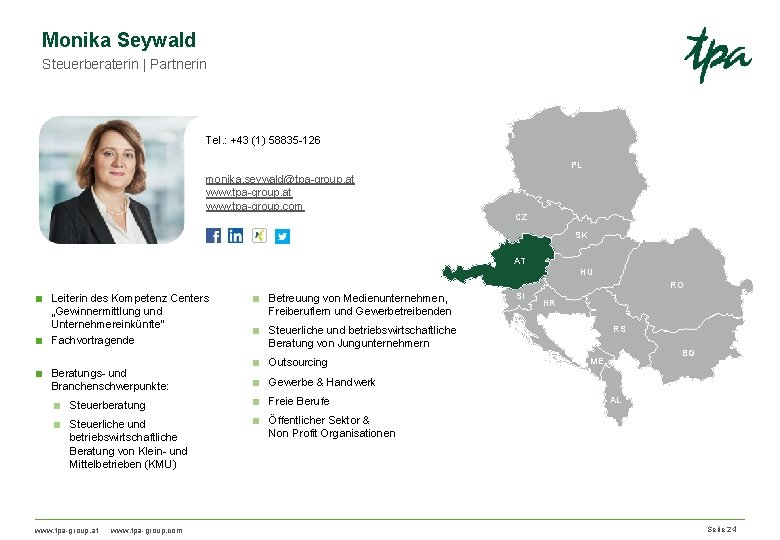 Monika Seywald Steuerberaterin | Partnerin Tel. : +43 (1) 58835 -126 PL monika. seywald@tpa-group.