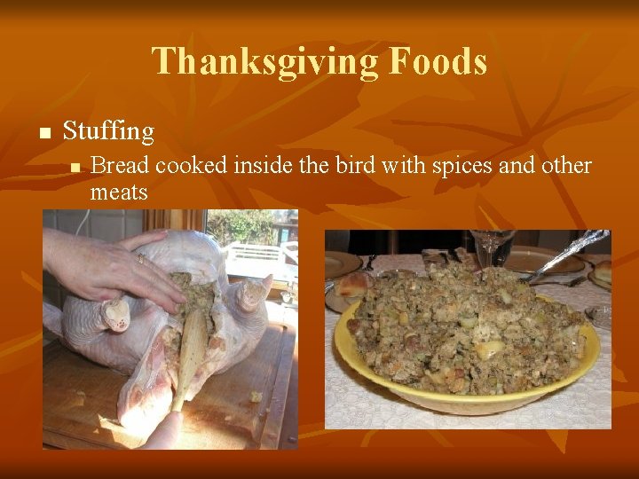 Thanksgiving Foods n Stuffing n Bread cooked inside the bird with spices and other