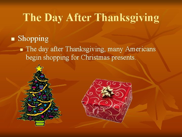 The Day After Thanksgiving n Shopping n The day after Thanksgiving, many Americans begin