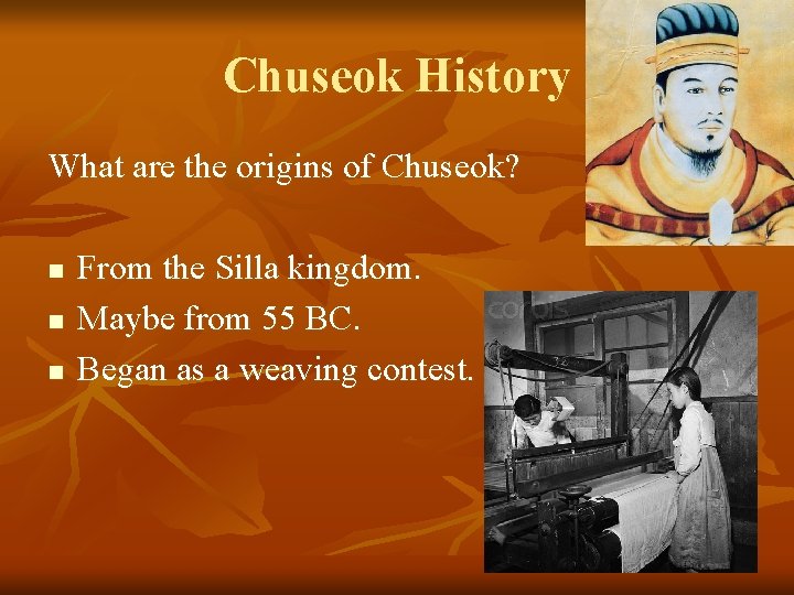 Chuseok History What are the origins of Chuseok? n n n From the Silla