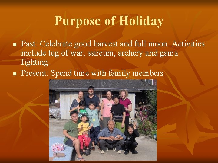 Purpose of Holiday n n Past: Celebrate good harvest and full moon. Activities include