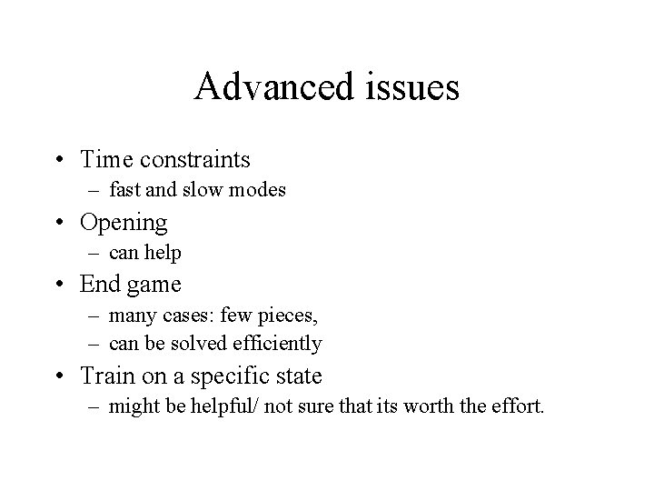 Advanced issues • Time constraints – fast and slow modes • Opening – can