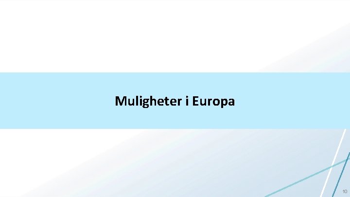 Muligheter i Europa 10 