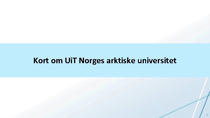Kort om Ui. T Norges arktiske universitet 2 