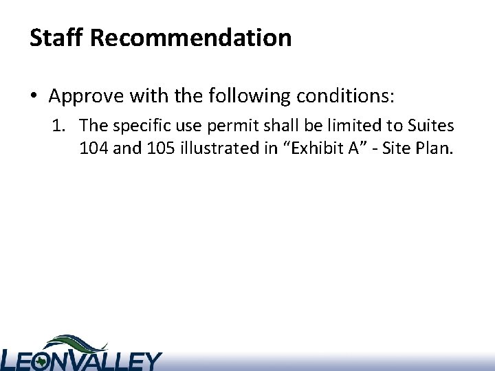 Staff Recommendation • Approve with the following conditions: 1. The specific use permit shall